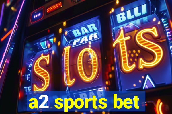 a2 sports bet